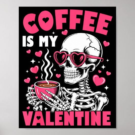 Coffee Is My Valentine Skeleton Valentine Funny Co Poster (Voorkant)
