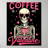Coffee Is My Valentine Skeleton Valentine Funny Co Poster (Voorkant)