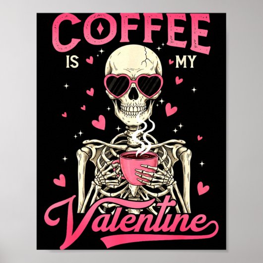Coffee Is My Valentine Skeleton Valentine Funny Co Poster (Voorkant)