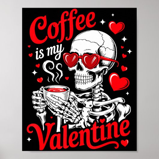Coffee Is My Valentine Skeleton Valentine Funny Co Poster (Voorkant)
