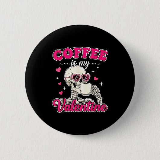 Coffee Is My Valentine Skeleton Valentine Funny Co Ronde Button 5,7 Cm (Voorkant)