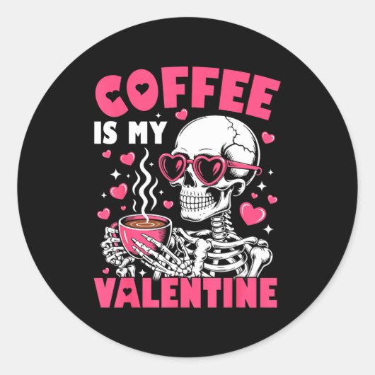 Coffee Is My Valentine Skeleton Valentine Funny Co Ronde Sticker (Voorkant)