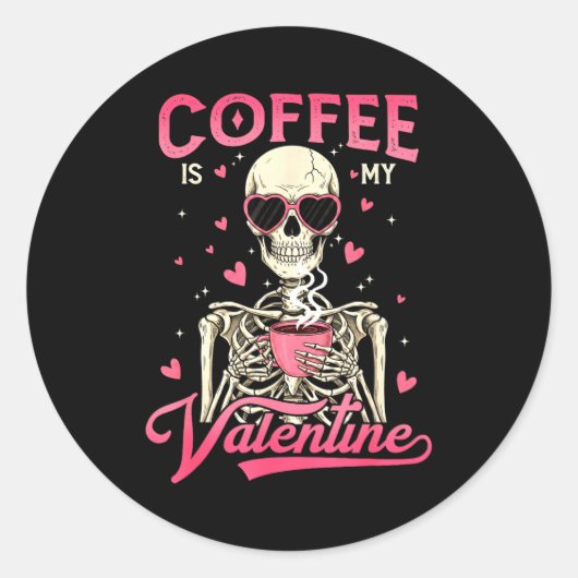 Coffee Is My Valentine Skeleton Valentine Funny Co Ronde Sticker (Voorkant)