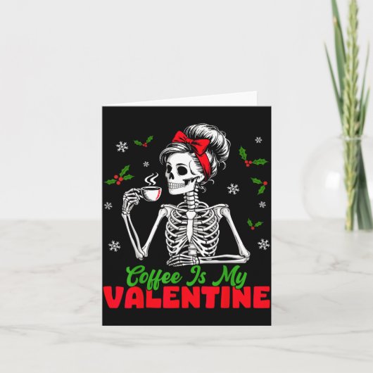 Coffee Is My Valentine Skeleton Women Christmas Fu Kaart (Voorkant)