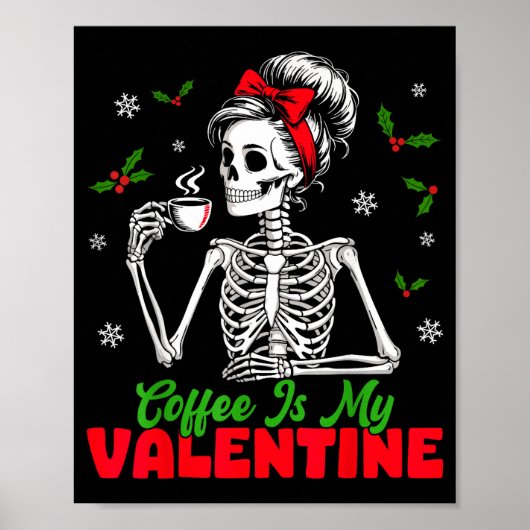 Coffee Is My Valentine Skeleton Women Christmas Fu Poster (Voorkant)