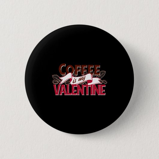 Coffee Is My Valentine Valentine S Day  Ronde Button 5,7 Cm (Voorkant)
