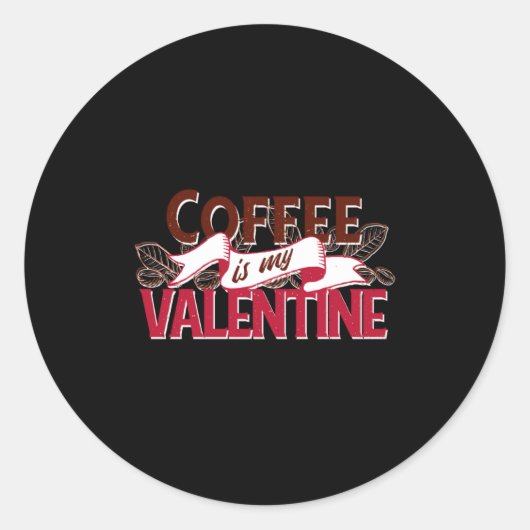 Coffee Is My Valentine Valentine S Day  Ronde Sticker (Voorkant)