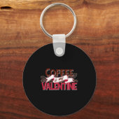 Coffee Is My Valentine Valentine S Day  Sleutelhanger (Voorkant)