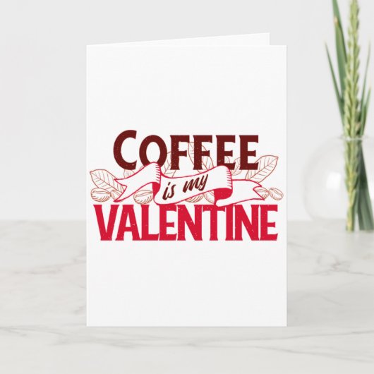 Coffee Is My Valentine Valentine S Day T Shirt  Kaart (Voorkant)