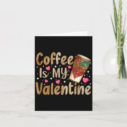 Coffee Is My Valentine Valentines Day Coffee  Kaart (Voorkant)