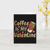 Coffee Is My Valentine Valentines Day Coffee  Kaart (Gele Bloem)