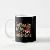 Coffee Is My Valentine Valentines Day Coffee  Koffiemok (Links)