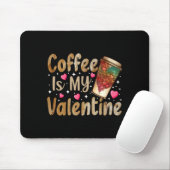 Coffee Is My Valentine Valentines Day Coffee  Muismat (Met muis)