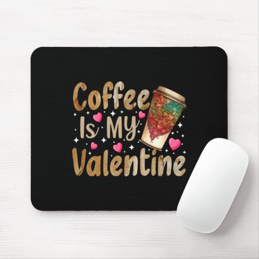 Coffee Is My Valentine Valentines Day Coffee Muismat (Met muis)