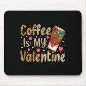Coffee Is My Valentine Valentines Day Coffee Muismat (Voorkant)