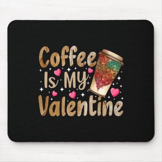 Coffee Is My Valentine Valentines Day Coffee  Muismat (Voorkant)