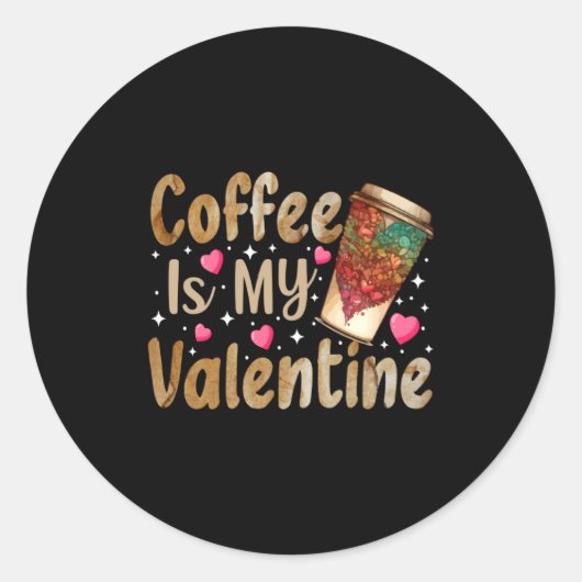Coffee Is My Valentine Valentines Day Coffee Ronde Sticker (Voorkant)