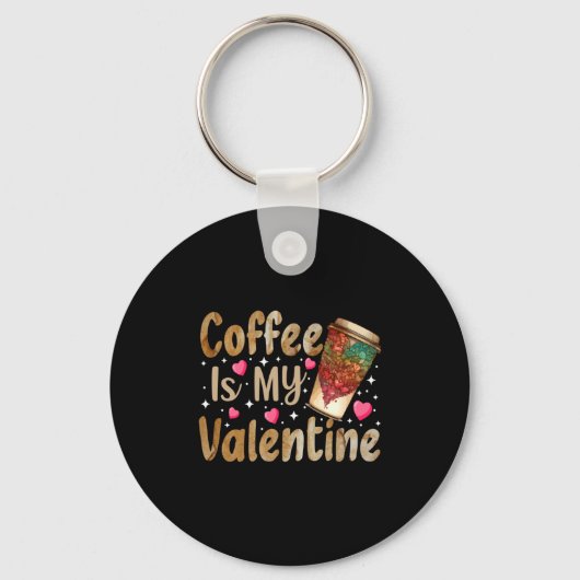 Coffee Is My Valentine Valentines Day Coffee  Sleutelhanger (Voorkant)