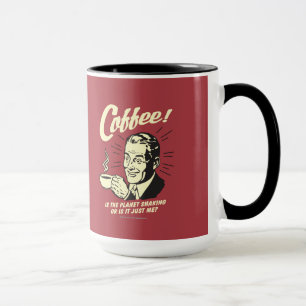 Coffee: Is Planet Shaking Or Just Me Mok