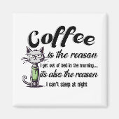 COFFEE IS THE REASON MAGNEET (Voorkant)
