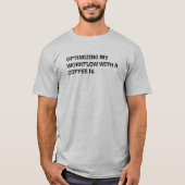 Coffee IV Workflow Optimalisatie Funny Werk Humor T-shirt (Voorkant)