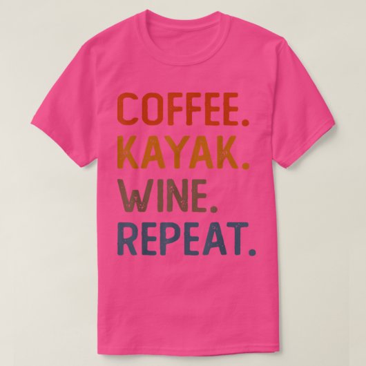 Coffee Kayak Wine Herhaalt Funny Kayaker Kayaking  T-shirt (Design voorkant)