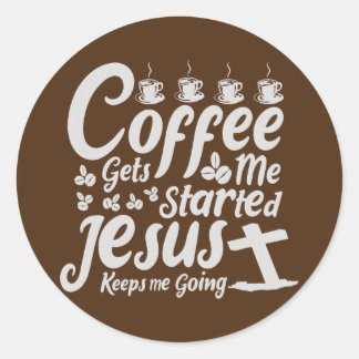 Coffee laat me beginnen Jezus houdt me aan de gang Ronde Sticker