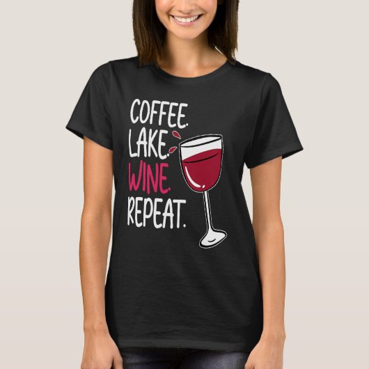 Coffee Lake Wine Drinking  Drinker Sayings Graphic T-shirt (Voorkant)