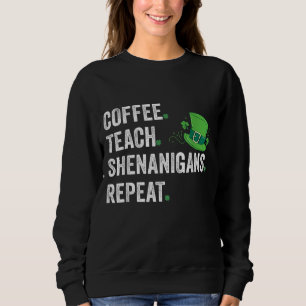 Coffee. Leren. Shenanigans Grappige Leraar St Patr Trui