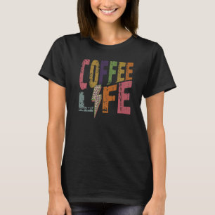 Coffee Life Retro Koffie  Cafeïne  Drinken T-shirt