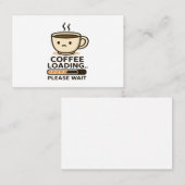 Coffee Loading Please Wait- Funny Morning Caffeine Visitekaartje (Voorkant / Achterkant)