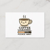 Coffee Loading Please Wait- Funny Morning Caffeine Visitekaartje (Voorkant)