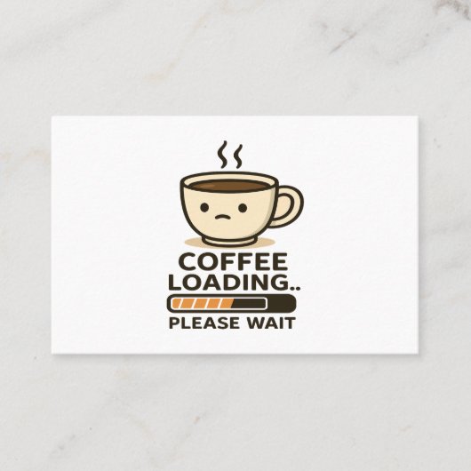 Coffee Loading Please Wait- Funny Morning Caffeine Visitekaartje (Voorkant)