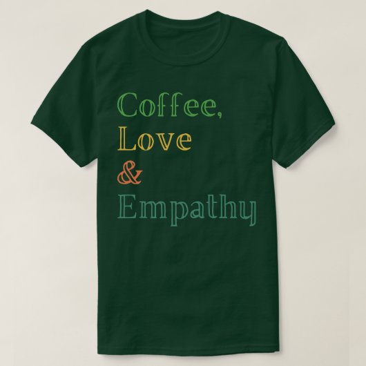 Coffee Love Empathie T-shirt (Design voorkant)