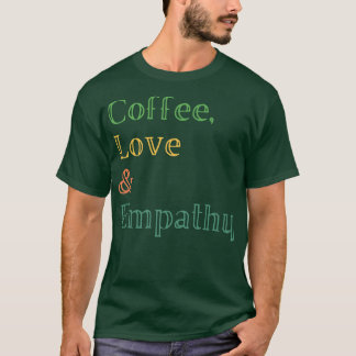 Coffee Love Empathie T-shirt