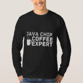 Coffee Love Joke Java Chip Coffee Expert Humor T-shirt (Voorkant)