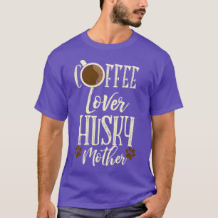 Coffee Lover Husky Moeder Siberian Husky Dog 1 T-shirt
