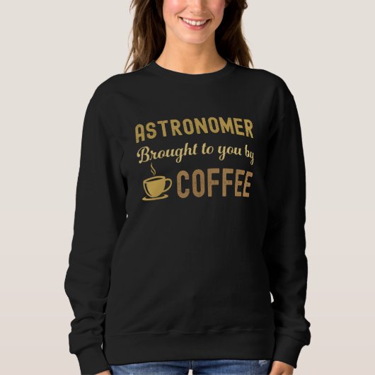 Coffee Loving Astronomer Busy Exhausted  Cute Trui (Voorkant)