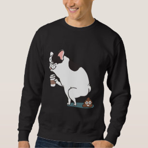 Coffee maakt French Bulldog Poop Trui