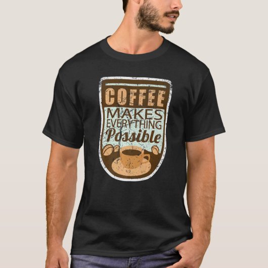 Coffee Makes Everything Possible Retro T-shirt (Voorkant)