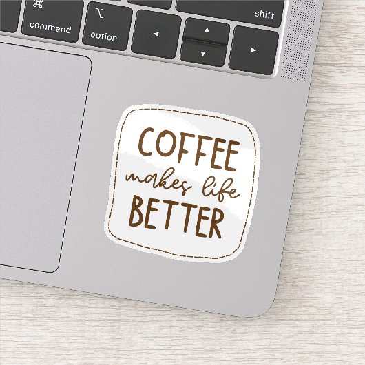 Coffee Makes Life Better Sticker (Detail)