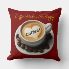 Coffee Makes Me Happy Throw Pillow  Kussen