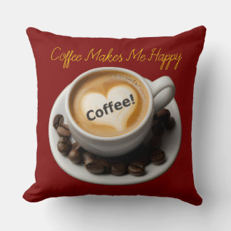 Coffee Makes Me Happy Throw Pillow  Kussen
