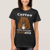 Coffee Makes Mornings BEARable Coffee Bear T-shirt (Voorkant)