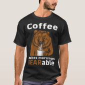 Coffee Makes Mornings BEARable Coffee Bear T-shirt (Voorkant)