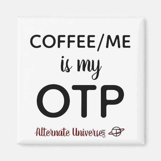 Coffee/Me is mijn OTP magneet (Voorkant)