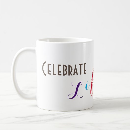 Coffee-Mok "Celebrate Life" Koffiemok (Links)