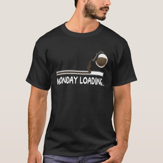 Coffee Monday loading Coffee drinking on lazy Mon T-shirt (Voorkant)
