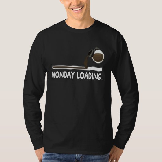 Coffee Monday loading  Coffee drinking on lazy Mon T-shirt (Voorkant)