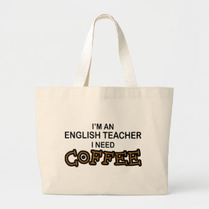 Coffee nodig - Engelse leraar Grote Tote Bag